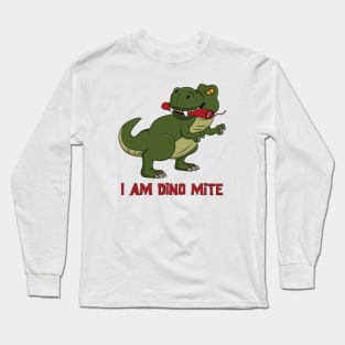 I am dino mite Long Sleeve T-Shirt